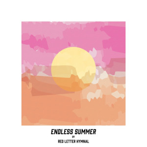 Listen to Endless Summer song with lyrics from Red Letter Hymnal