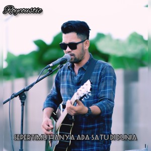 Listen to Sepertimu hanya ada satu di dunia song with lyrics from Roycoustic