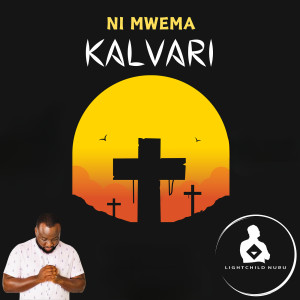 Listen to Ni Mwema (Kalvari) song with lyrics from Lightchild Nuru