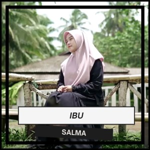 Dengarkan Ibu lagu dari Salma dengan lirik
