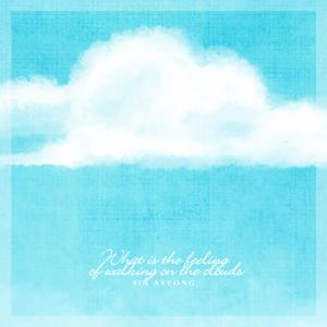 What Is The Feeling Of Walking On The Clouds dari Shin Ayeong