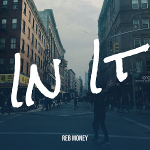 Listen to In It (Explicit) song with lyrics from Reb Money