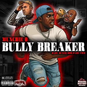 MUNCHIE B的專輯BULLY BREAKER (Baby Runer Diss Part Two) [Explicit]