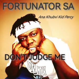 Fortunator的專輯Don't Judge Me (feat. Khubvi KiD Percy)