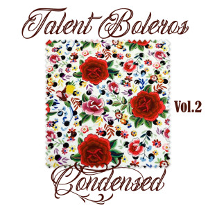 อัลบัม Talent Boleros Condensed, Vol. 2 ศิลปิน Varios Artistas