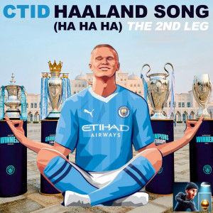 CTID的專輯Haaland Song (Ha Ha Ha) The 2nd Leg