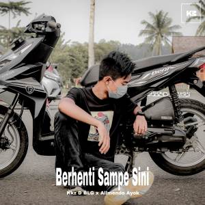 Listen to Berhenti Sampe Sini song with lyrics from Kkz D Blg