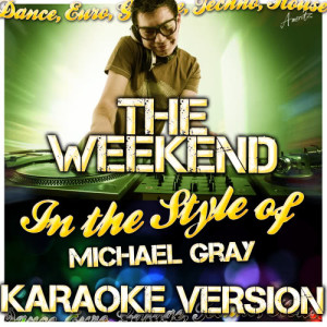 ดาวน์โหลดและฟังเพลง The Weekend (In the Style of Michael Gray) [Karaoke Version] (Karaoke Version) พร้อมเนื้อเพลงจาก Ameritz - Karaoke
