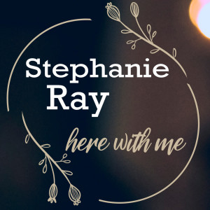 ดาวน์โหลดและฟังเพลง Here With Me พร้อมเนื้อเพลงจาก Stephanie Ray