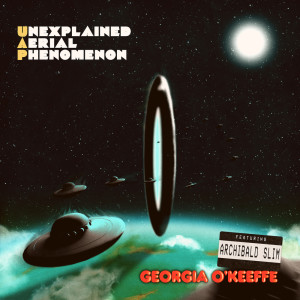 Album Georgia O'Keeffe oleh Unexplained Aerial Phenomenon