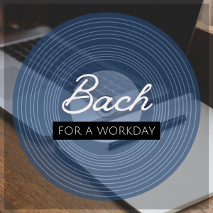 อัลบัม Bach for a Workday ศิลปิน Various Artists