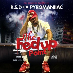 R.E.D. The Pyromaniiac的專輯The Fed Up Point (Explicit)