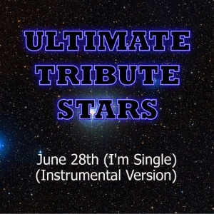 อัลบัม Ruben Studdard - June 28th (I'm Single) (Instrumental Version) ศิลปิน Ultimate Tribute Stars