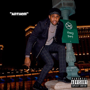 收听Trey Day的Anthem (Explicit)歌词歌曲