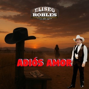 收聽Eliseo Robles的Adiós Amor歌詞歌曲