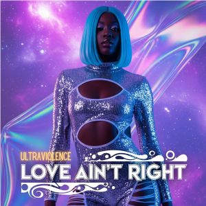 收听Ultraviolence的Love Ain't Right歌词歌曲