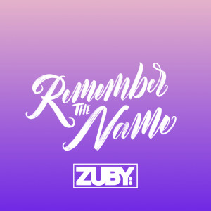 收听Zuby的Remember The Name歌词歌曲