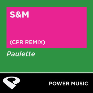ดาวน์โหลดและฟังเพลง S&M (Cpr Extended Remix) พร้อมเนื้อเพลงจาก Power Music Workout
