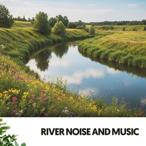 Música Relajante Para Leer的專輯River Noise and Music: Melodies of the Flowing Waters