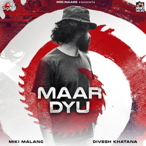 Listen to Maar Dyu song with lyrics from Miki Malang