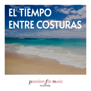 Passion for Music Academy的专辑El Tiempo Entre Costuras (Piano and Strings)