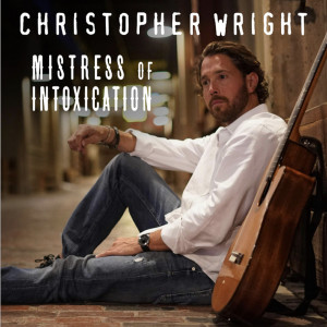 Christopher Wright的專輯Mistress of Intoxication