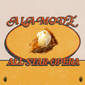 Listen to A La Mode (Explicit) song with lyrics from All Star Opera