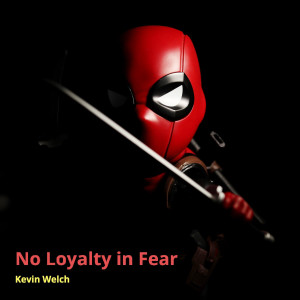 อัลบัม No Loyalty in Fear ศิลปิน KEVIN WELCH