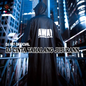 Dengarkan DJ Cinta tahalang jujuran lagu dari DJ R17 OFFICIAL dengan lirik