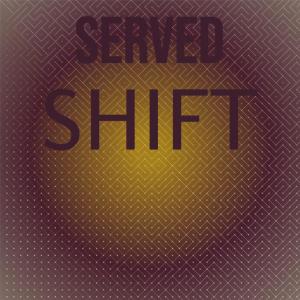 Served Shift dari Various