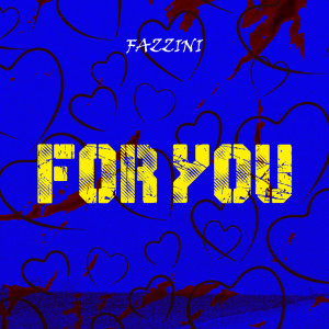 Listen to For You (Explicit) song with lyrics from Fazzini