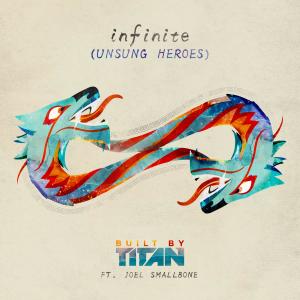 ดาวน์โหลดและฟังเพลง Infinite (Unsung Heroes) [feat. Joel Smallbone] พร้อมเนื้อเพลงจาก Built By Titan