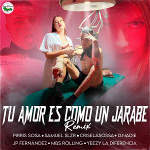 Pirris Sosa的专辑Tu Amor Es Como Un Jarabe (Remix)