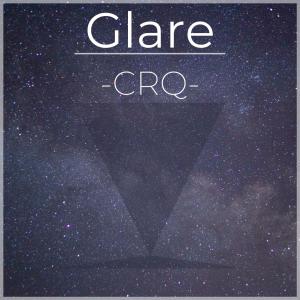 Listen to Glare song with lyrics from -CRQ-