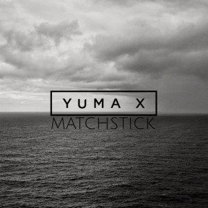 อัลบัม Matchstick ศิลปิน Yuma X