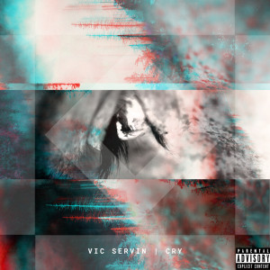 Listen to Cry (Explicit) song with lyrics from Vic Servin