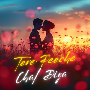 Listen to Tere Peeche Chal Diya song with lyrics from Anirudh Bhola
