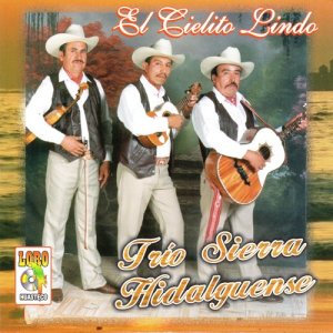 收聽Trio Sierra Hidalguense的El Cielito Lindo歌詞歌曲