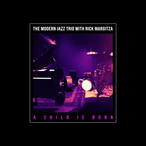 Dengarkan A Child Is Born lagu dari The Modern Jazz Trio dengan lirik