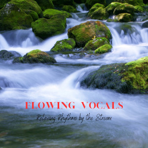 Flowing Vocals: Relaxing Rhythms by the Stream dari Relaxing BGM Project