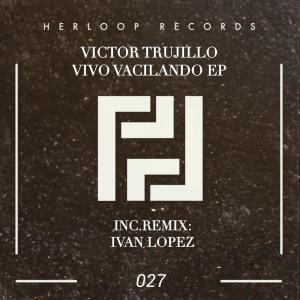 收聽Victor Trujillo的Vivo Vacilando (Ivan Lopez Remix)歌詞歌曲