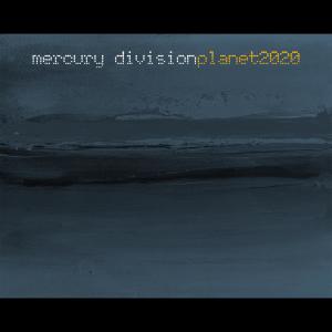 ดาวน์โหลดและฟังเพลง Planet2020 พร้อมเนื้อเพลงจาก Mercury Division