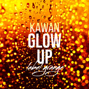 Kawan的专辑Glow Up (Explicit)