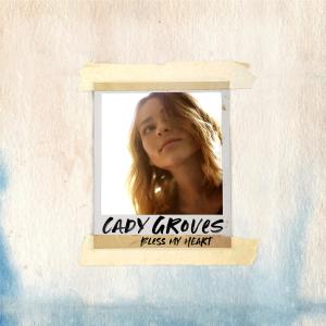 收聽Cady Groves的Bless My Heart歌詞歌曲