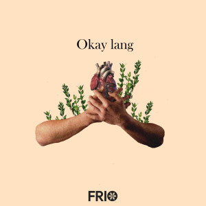收聽Frio的Okay lang歌詞歌曲