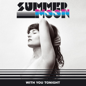 收聽Summer Moon的With You Tonight歌詞歌曲