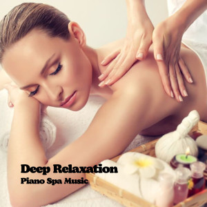 Deep Relaxation: Piano Spa Music