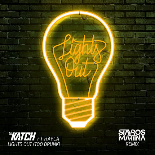 Lights Out (Too Drunk) [feat. Hayla] (Stavros Martina Remix) (Explicit) (Stavros Martina Remix|Explicit)