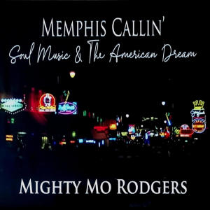 Mighty Mo Rodgers的专辑MEMPHIS CALLIN' (Soul Music & The American Dream)