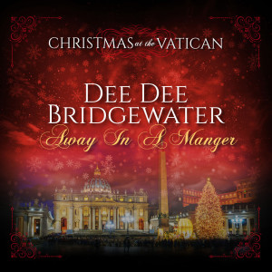 ดาวน์โหลดและฟังเพลง Away in a Manger (Live) พร้อมเนื้อเพลงจาก Dee Dee Bridgewater